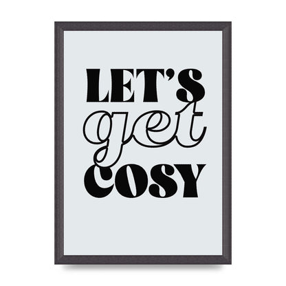 Lets Get Cosy Black White" Printed Poster - A3 framed