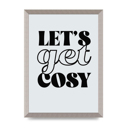 Lets Get Cosy Black White" Printed Poster - A3 framed