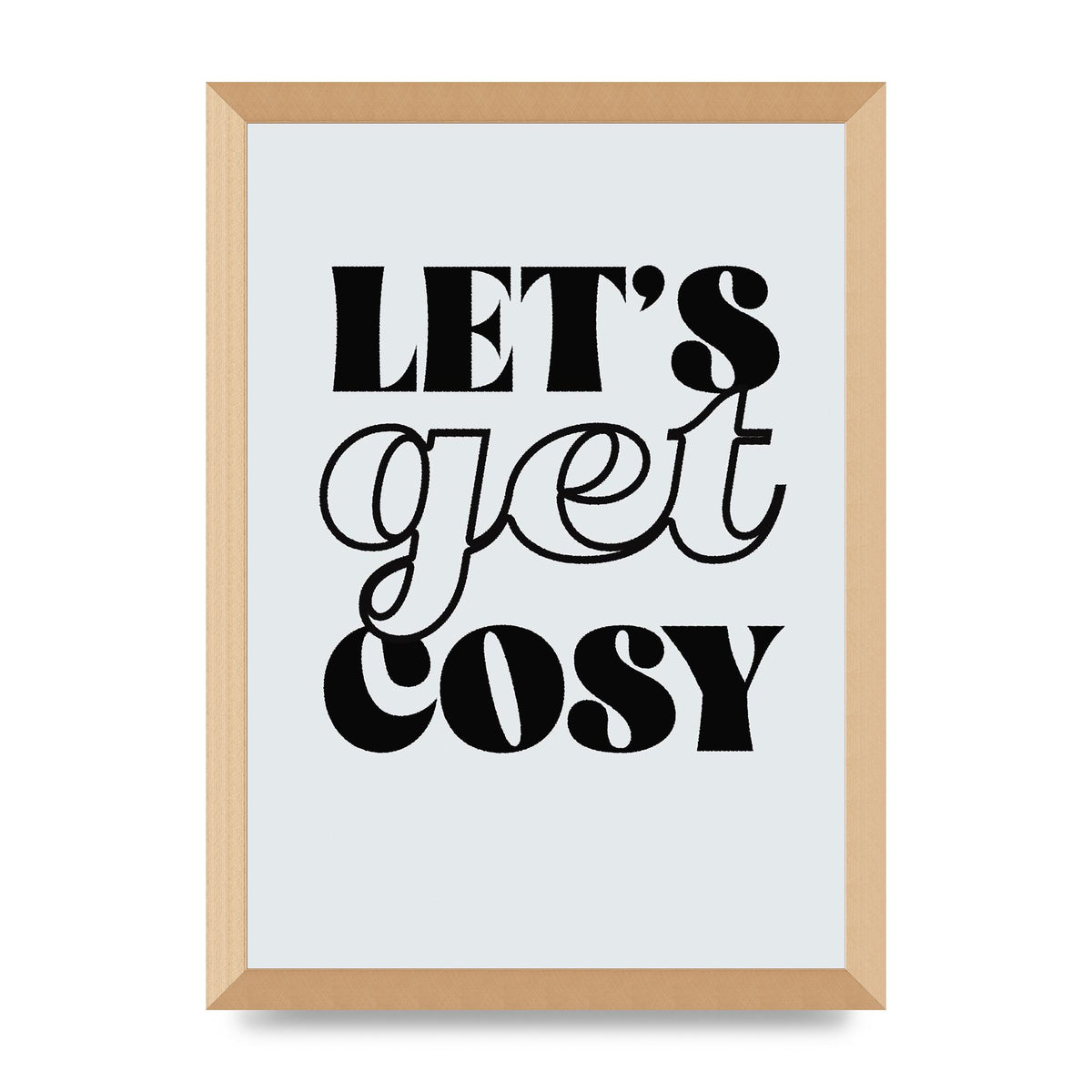 Lets Get Cosy Black White" Printed Poster - A3 framed