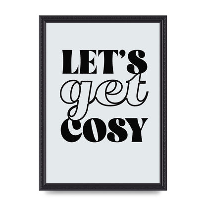 Lets Get Cosy Black White" Printed Poster - A3 framed