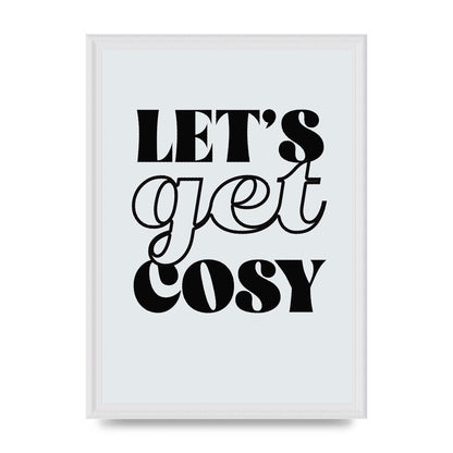 Lets Get Cosy Black White" Printed Poster - A3 framed