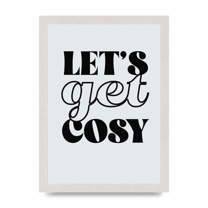 Lets Get Cosy Black White" Printed Poster - A4 framed