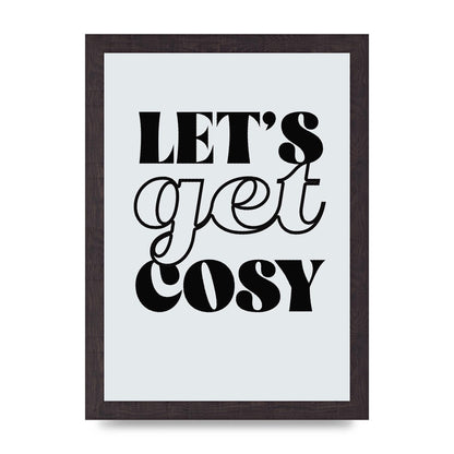 Lets Get Cosy Black White" Printed Poster - A4 framed