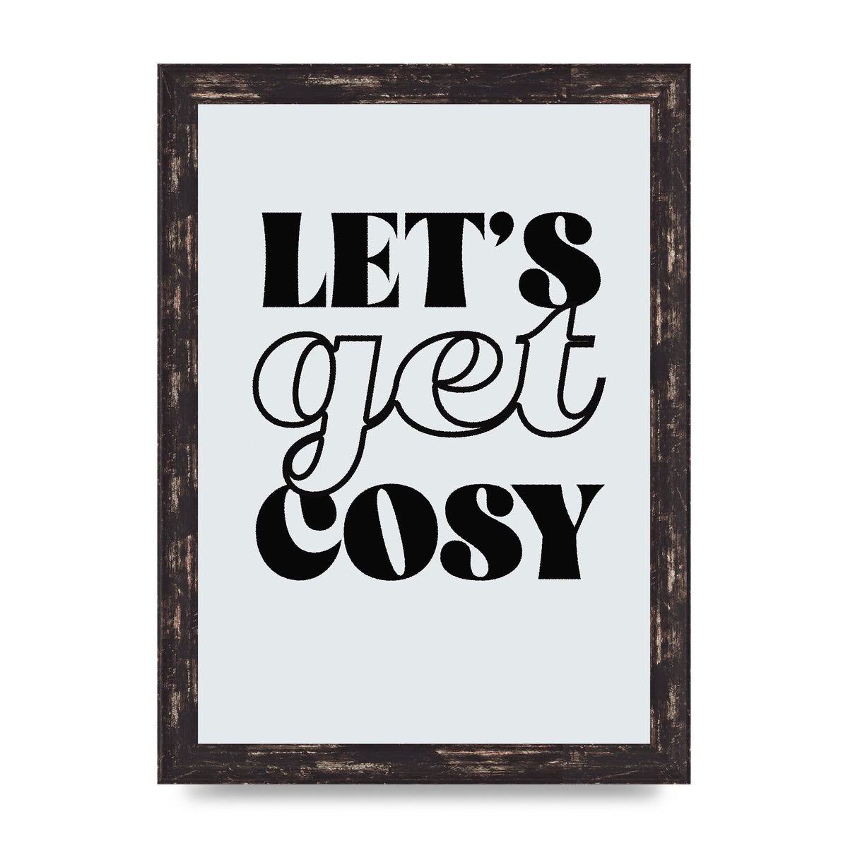 Lets Get Cosy Black White" Printed Poster - A4 framed