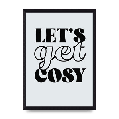Lets Get Cosy Black White" Printed Poster - A4 framed