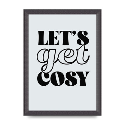 Lets Get Cosy Black White" Printed Poster - A4 framed