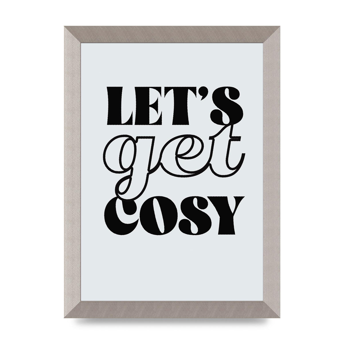 Lets Get Cosy Black White" Printed Poster - A4 framed