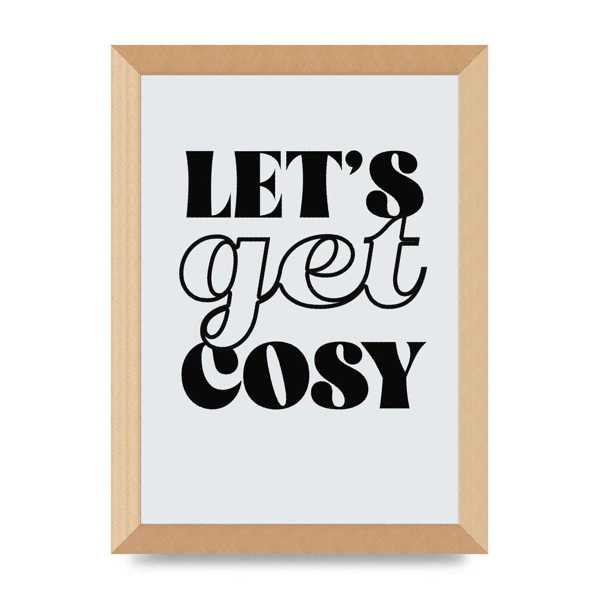 Lets Get Cosy Black White" Printed Poster - A4 framed