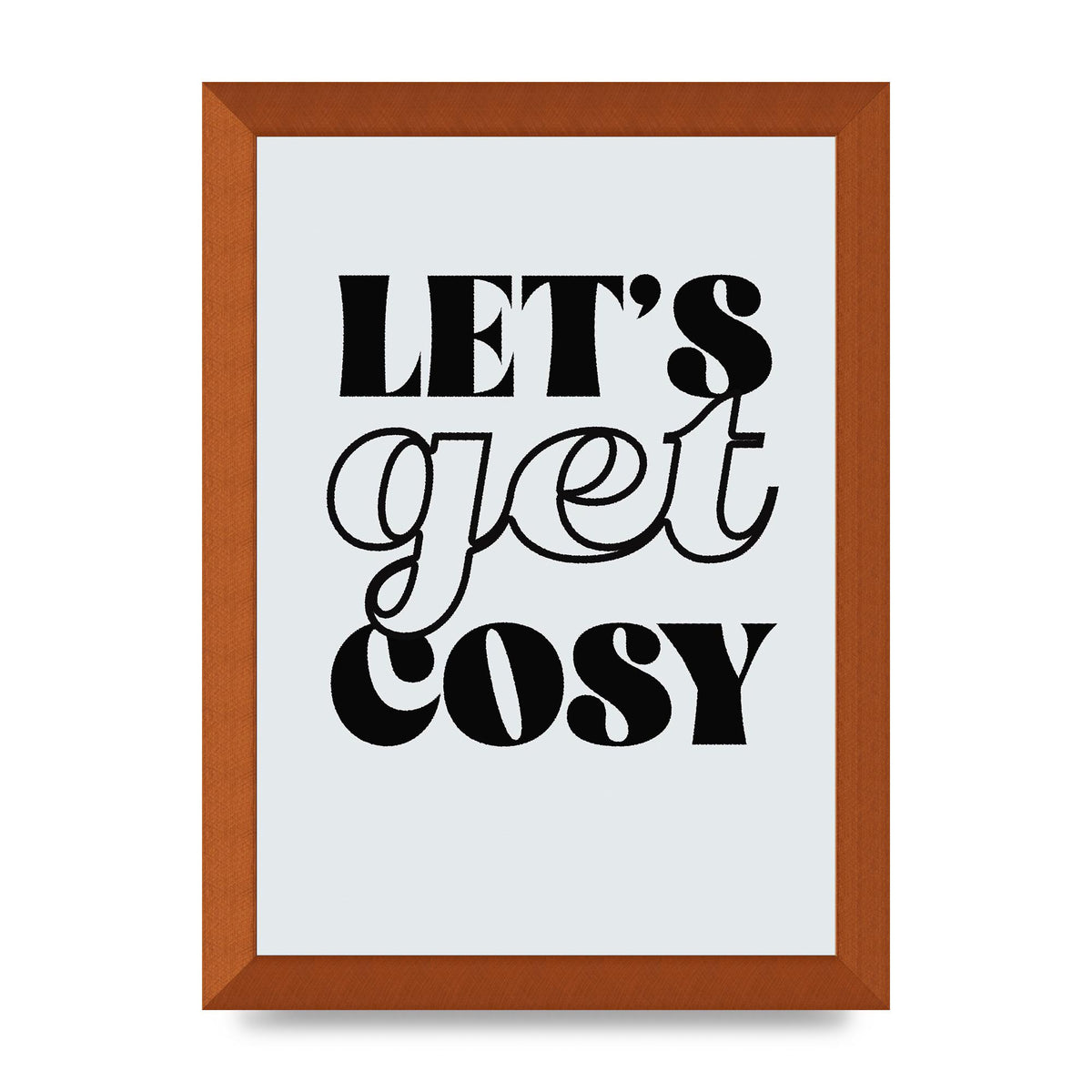 Lets Get Cosy Black White" Printed Poster - A4 framed
