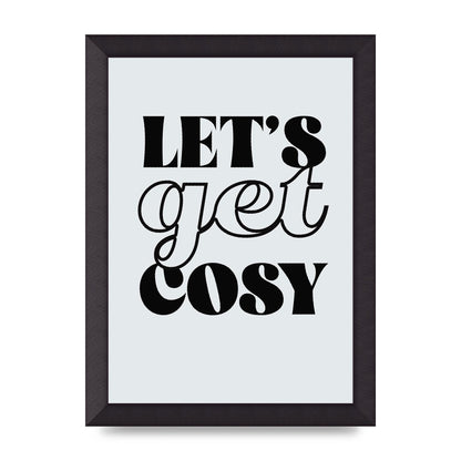 Lets Get Cosy Black White" Printed Poster - A4 framed