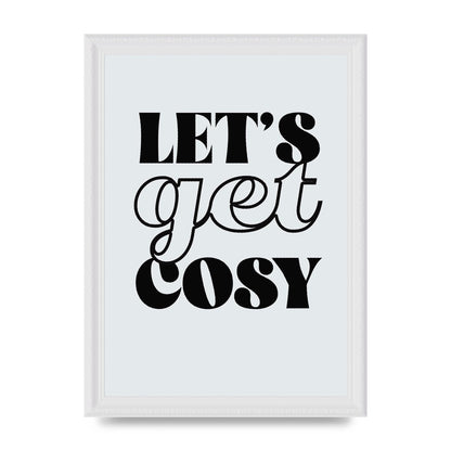 Lets Get Cosy Black White" Printed Poster - A4 framed