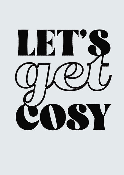 Lets Get Cosy Black White" Printed Poster - detail