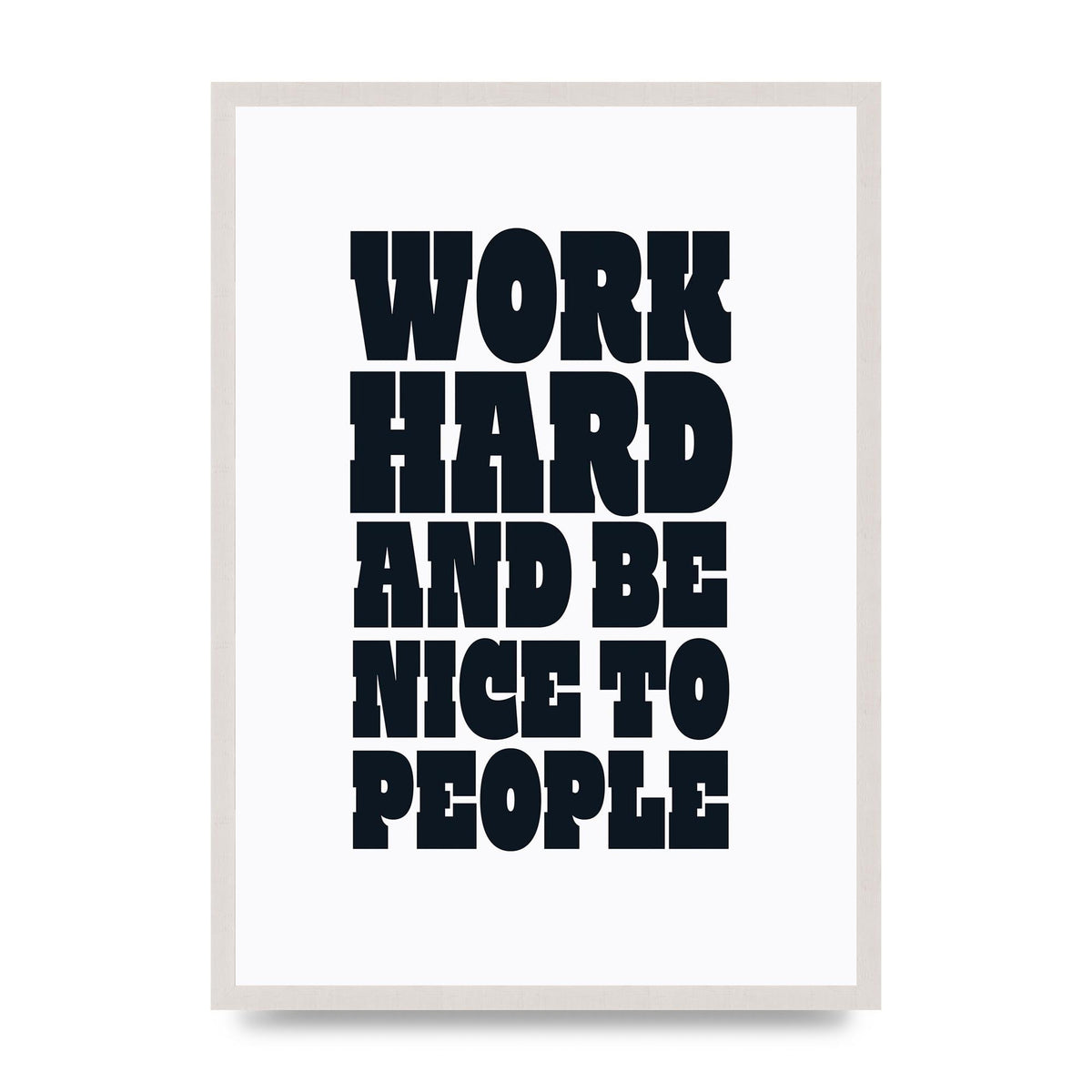 Work Hard And Be Nice To People Quote" Art For The Home - A2 framed