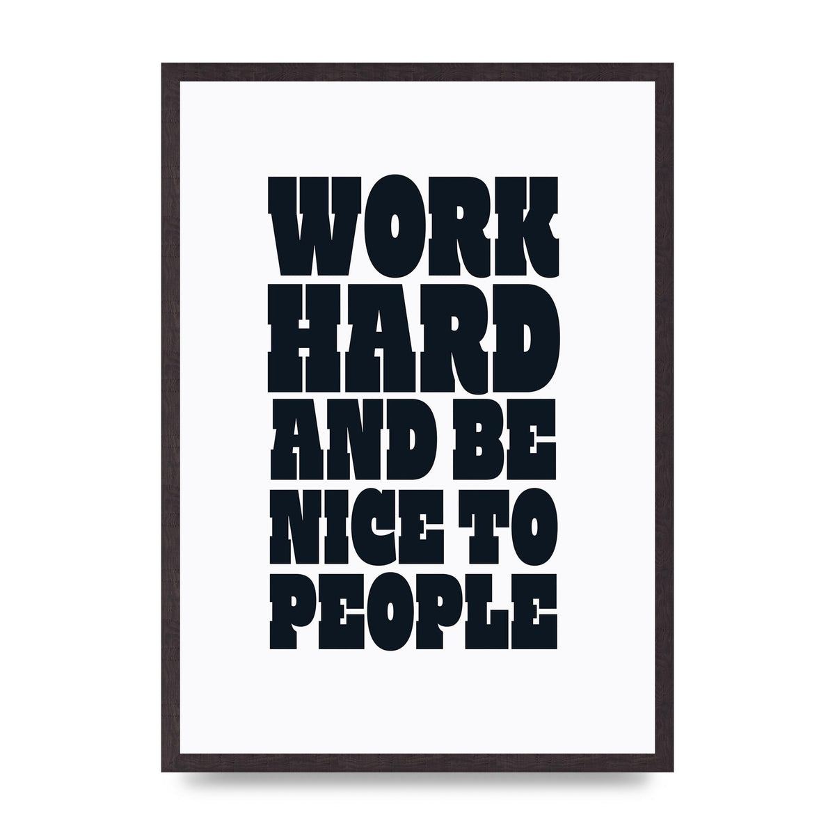 Work Hard And Be Nice To People Quote" Art For The Home - A2 framed