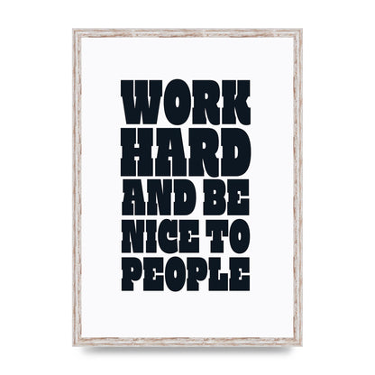 Work Hard And Be Nice To People Quote" Art For The Home - A2 framed