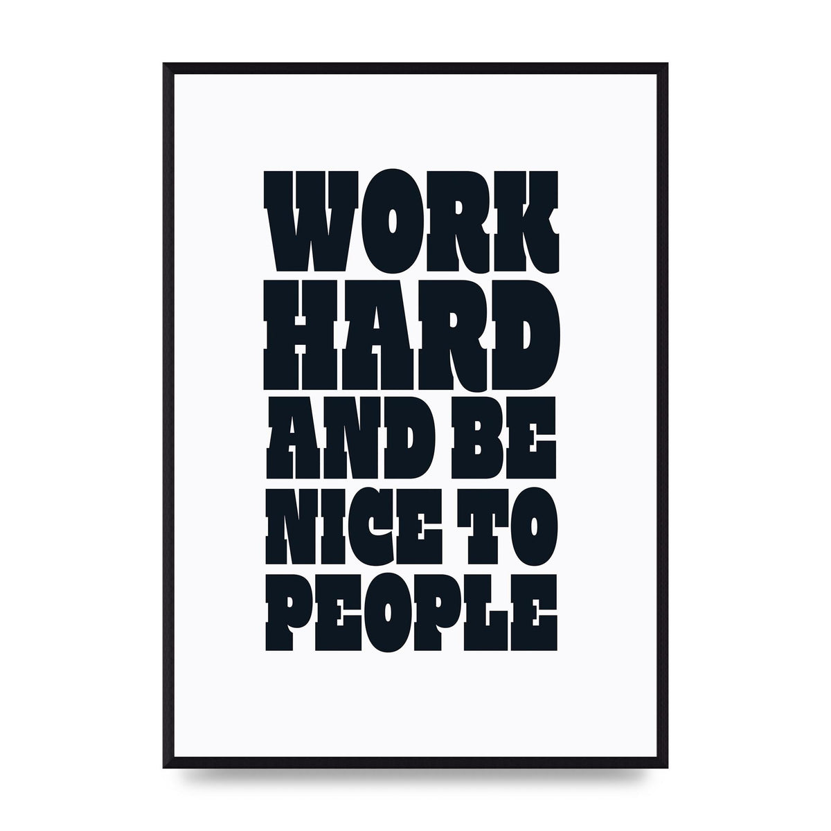 Work Hard And Be Nice To People Quote" Art For The Home - A2 framed