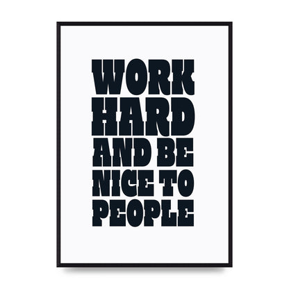 Work Hard And Be Nice To People Quote" Art For The Home - A2 framed