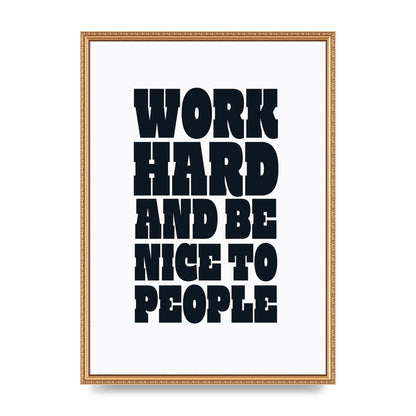 Work Hard And Be Nice To People Quote" Art For The Home - A2 framed