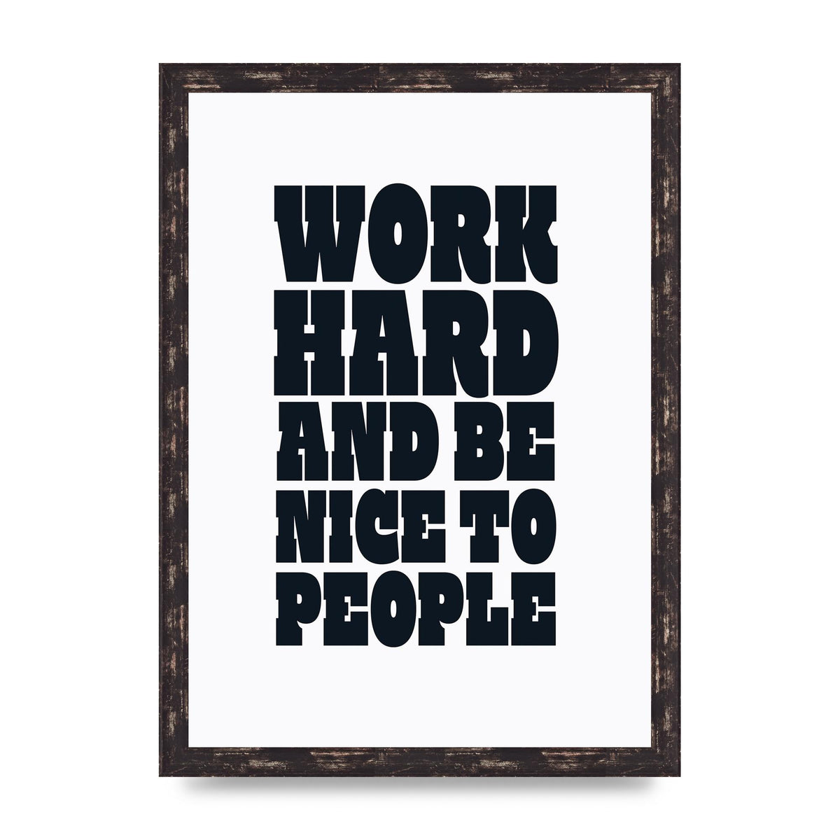 Work Hard And Be Nice To People Quote" Art For The Home - A3 framed