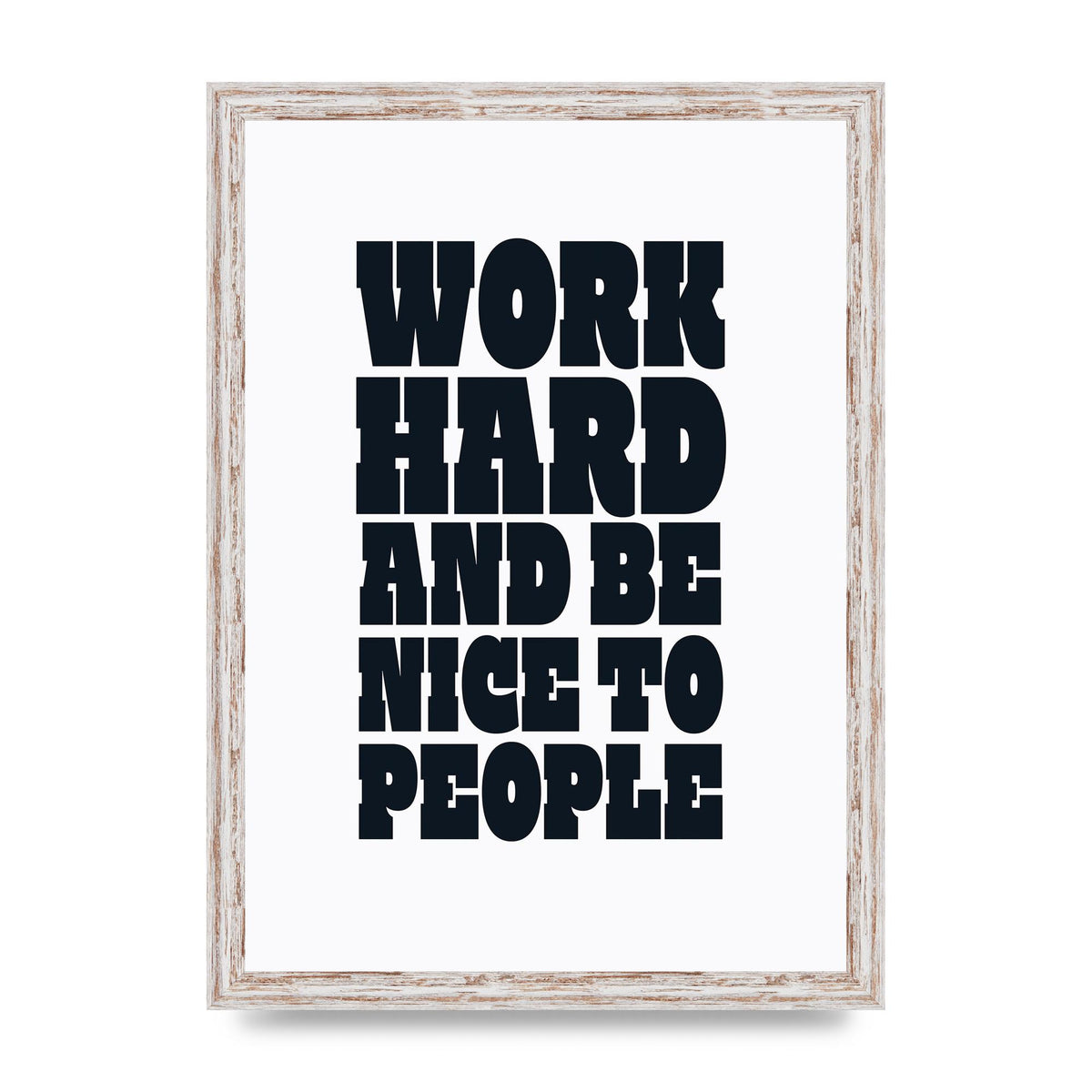Work Hard And Be Nice To People Quote" Art For The Home - A3 framed