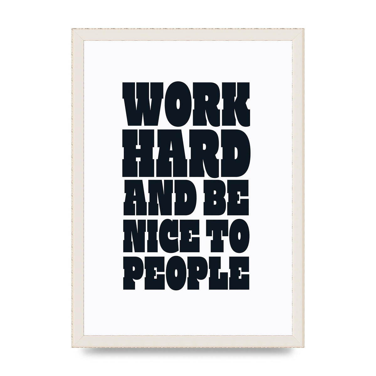 Work Hard And Be Nice To People Quote" Art For The Home - A3 framed