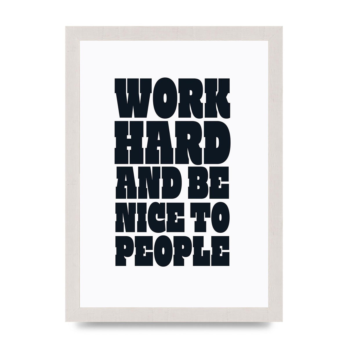 Work Hard And Be Nice To People Quote" Art For The Home - A4 framed