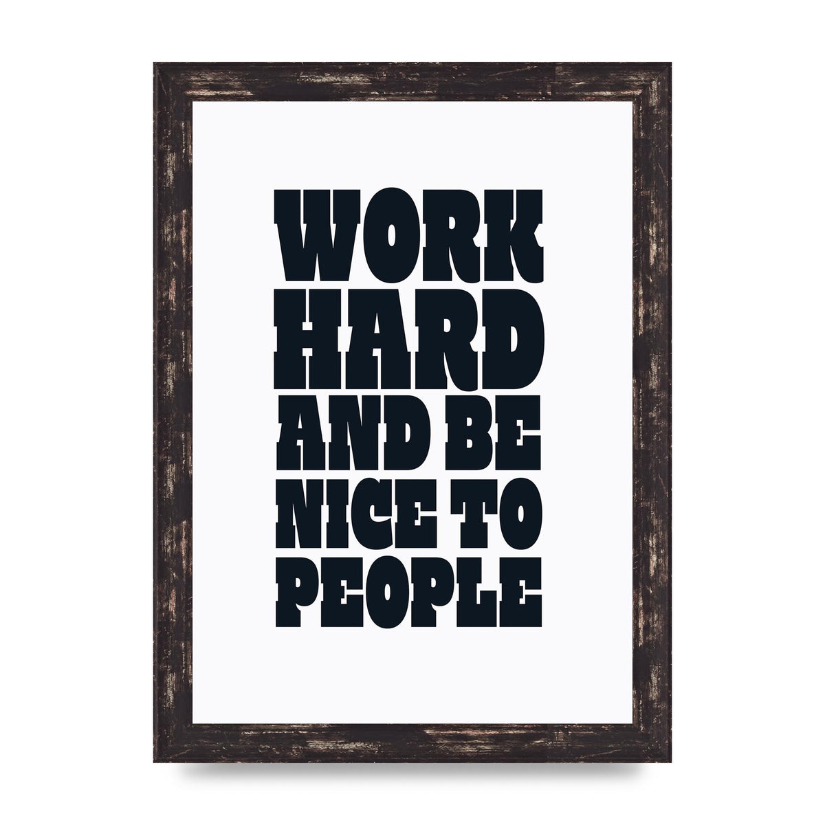Work Hard And Be Nice To People Quote" Art For The Home - A4 framed