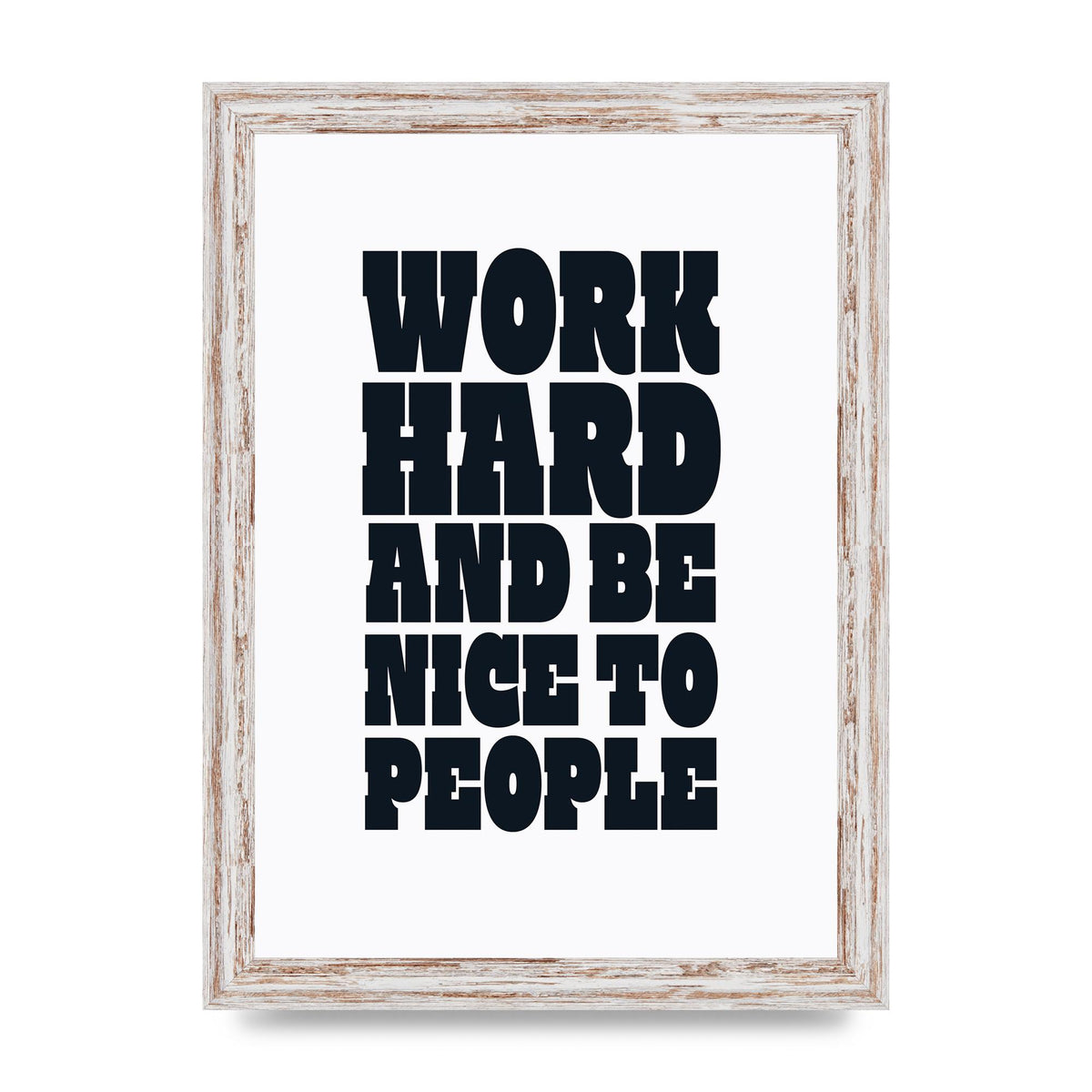 Work Hard And Be Nice To People Quote" Art For The Home - A4 framed