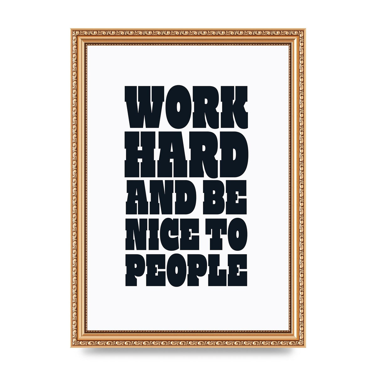 Work Hard And Be Nice To People Quote" Art For The Home - A4 framed