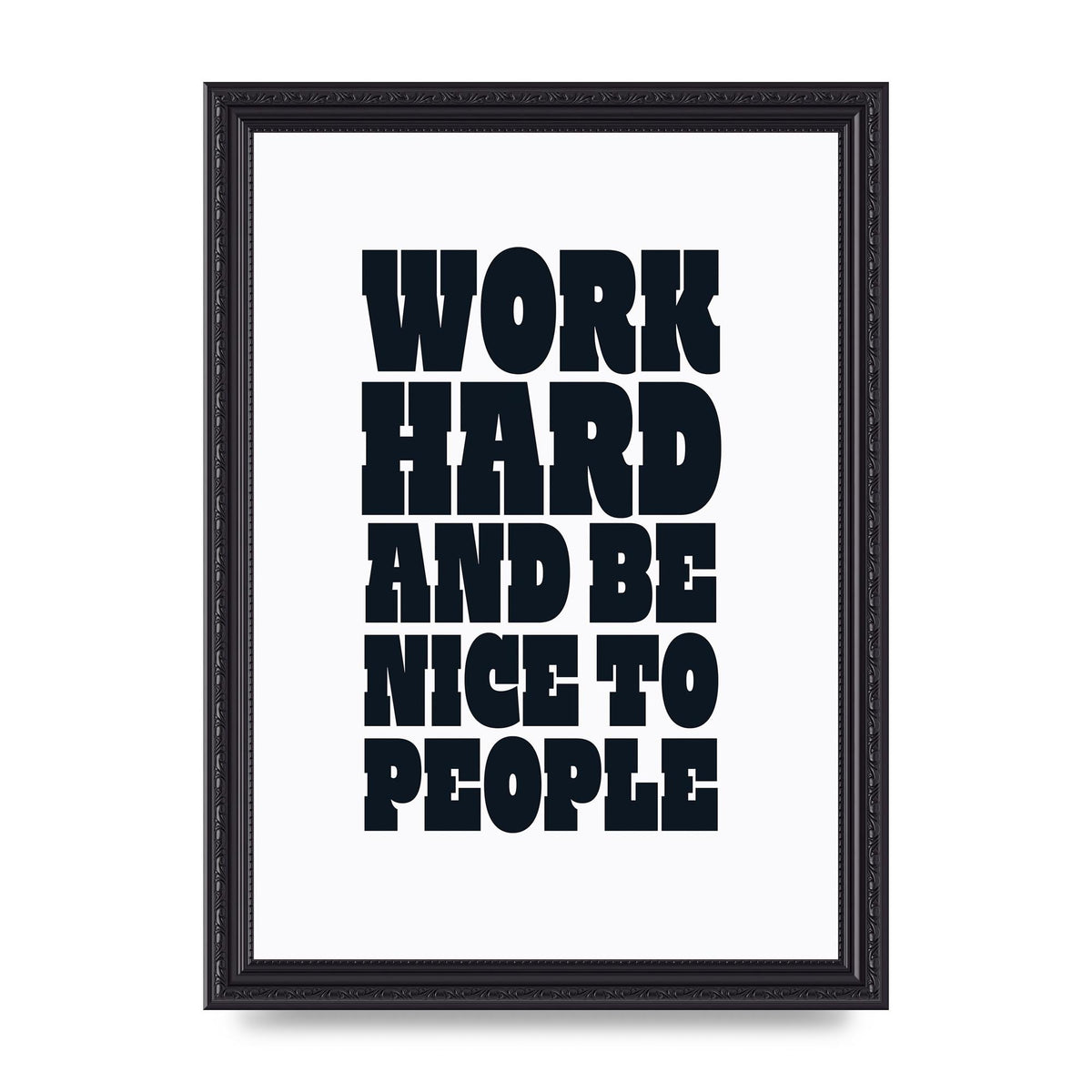Work Hard And Be Nice To People Quote" Art For The Home - A4 framed
