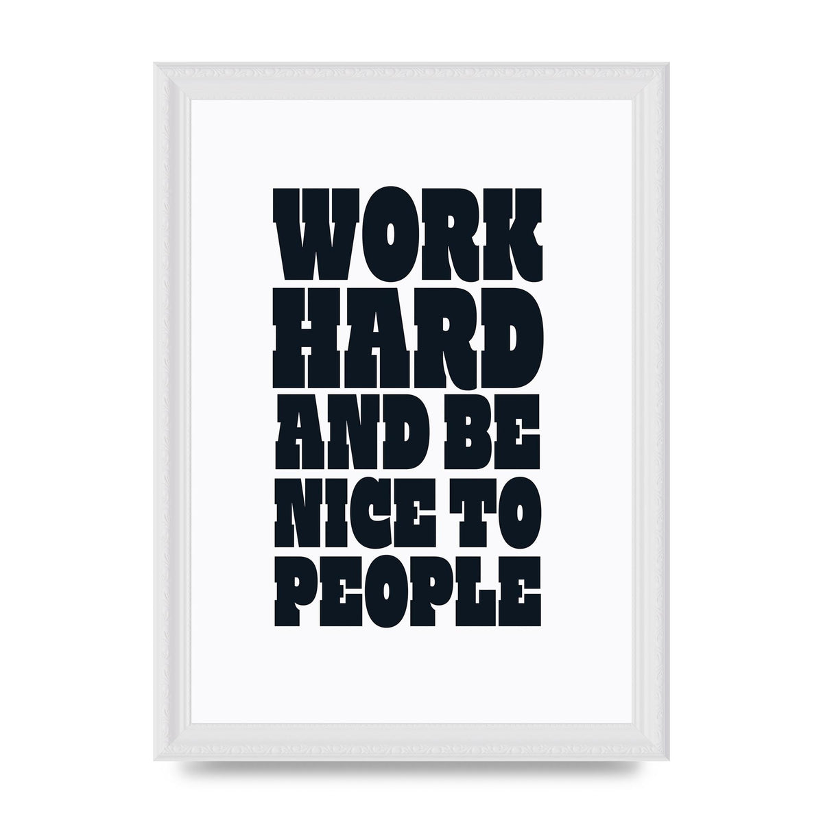 Work Hard And Be Nice To People Quote" Art For The Home - A4 framed