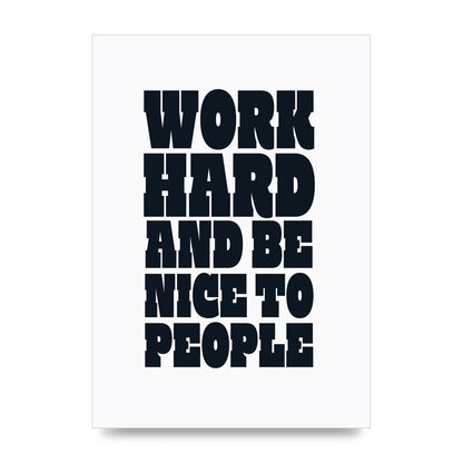 Work Hard And Be Nice To People Quote" Art For The Home - unframed print