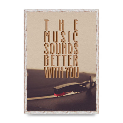 The Music Sounds Better With You" Art For The Home - A2 framed