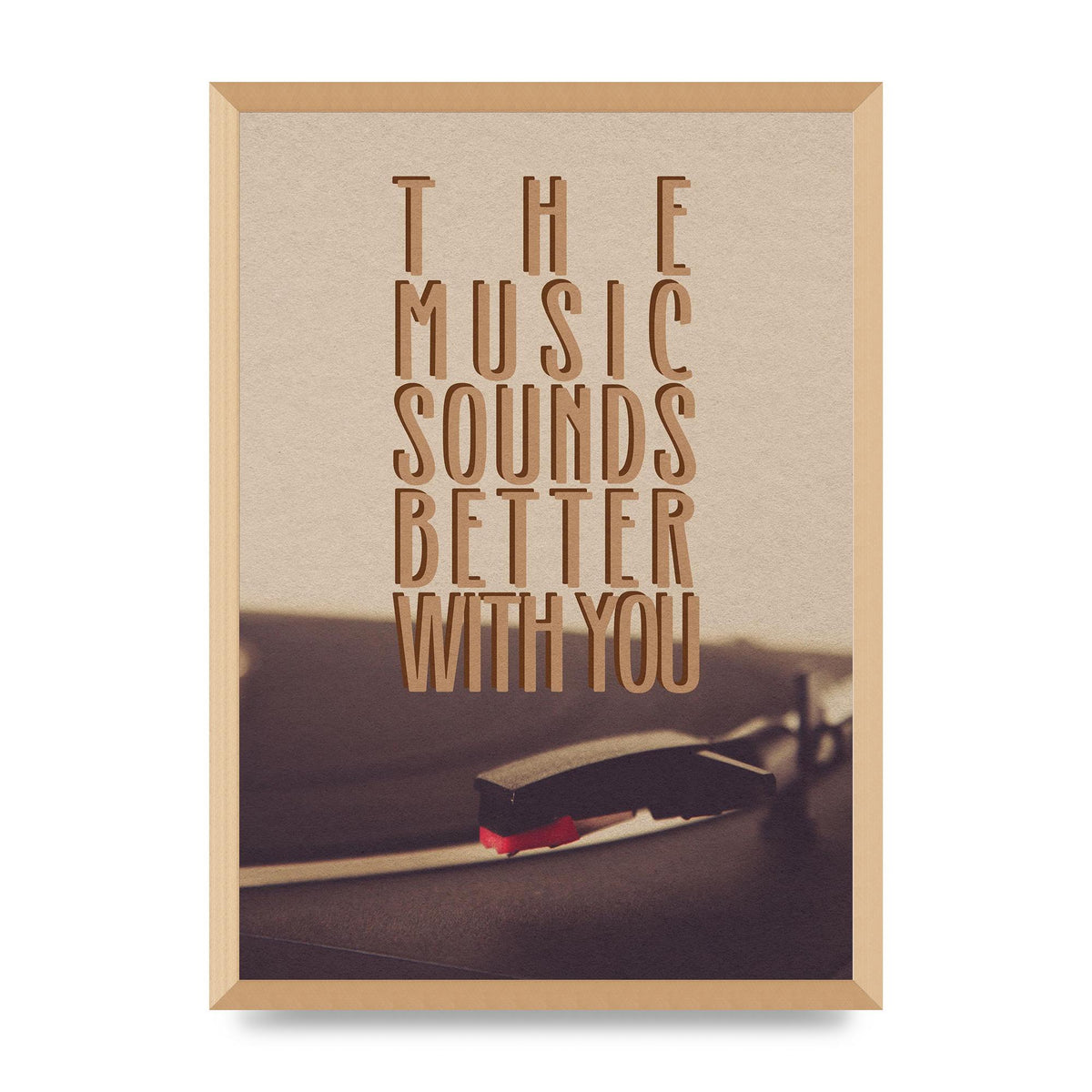 The Music Sounds Better With You" Art For The Home - A2 framed