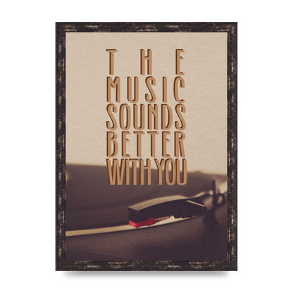 The Music Sounds Better With You" Art For The Home - A3 framed