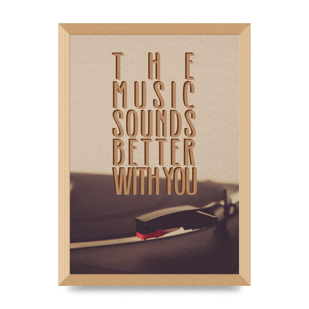 The Music Sounds Better With You" Art For The Home - A3 framed
