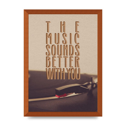 The Music Sounds Better With You" Art For The Home - A3 framed