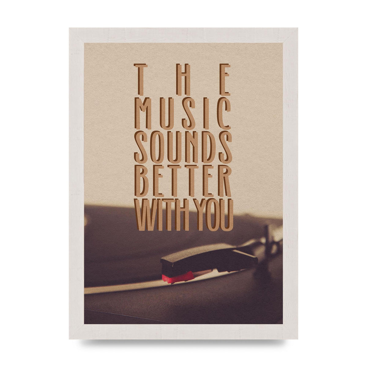 The Music Sounds Better With You" Art For The Home - A4 framed