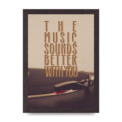The Music Sounds Better With You" Art For The Home - A4 framed