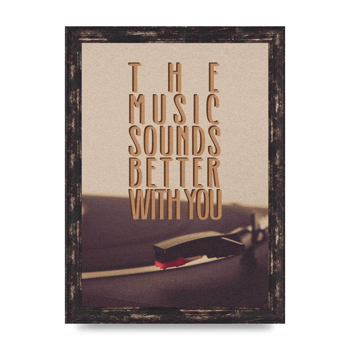 The Music Sounds Better With You" Art For The Home - A4 framed