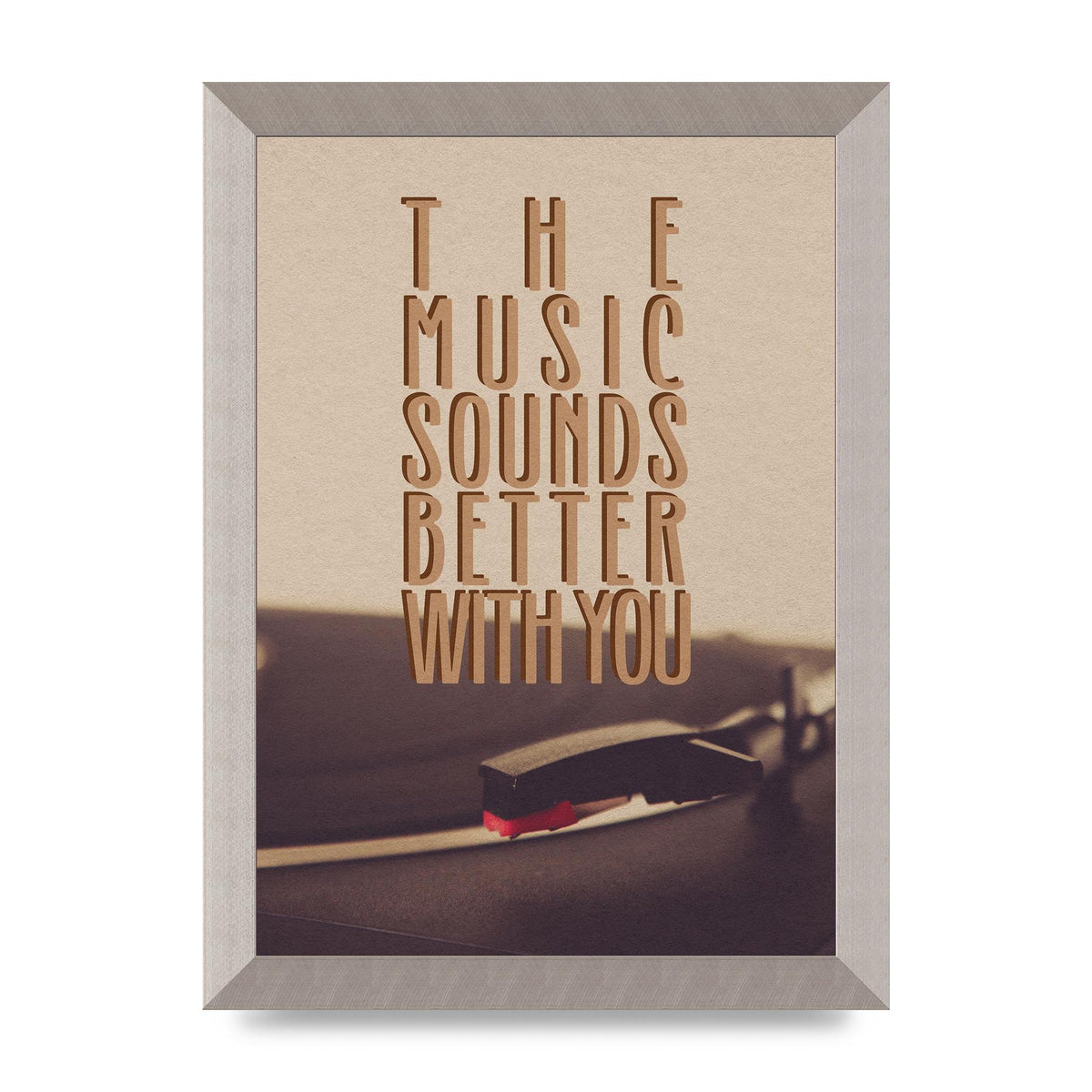 The Music Sounds Better With You" Art For The Home - A4 framed