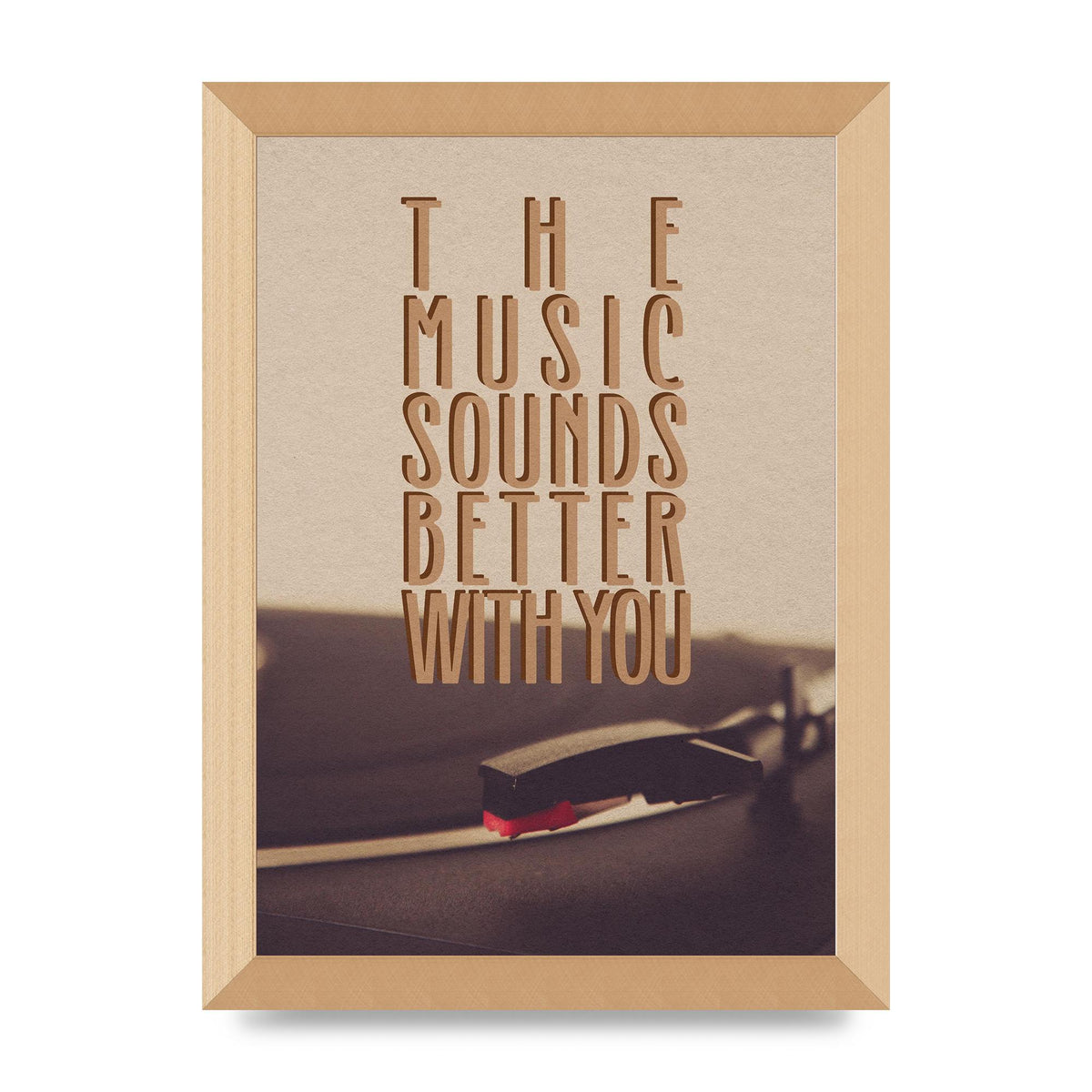 The Music Sounds Better With You" Art For The Home - A4 framed