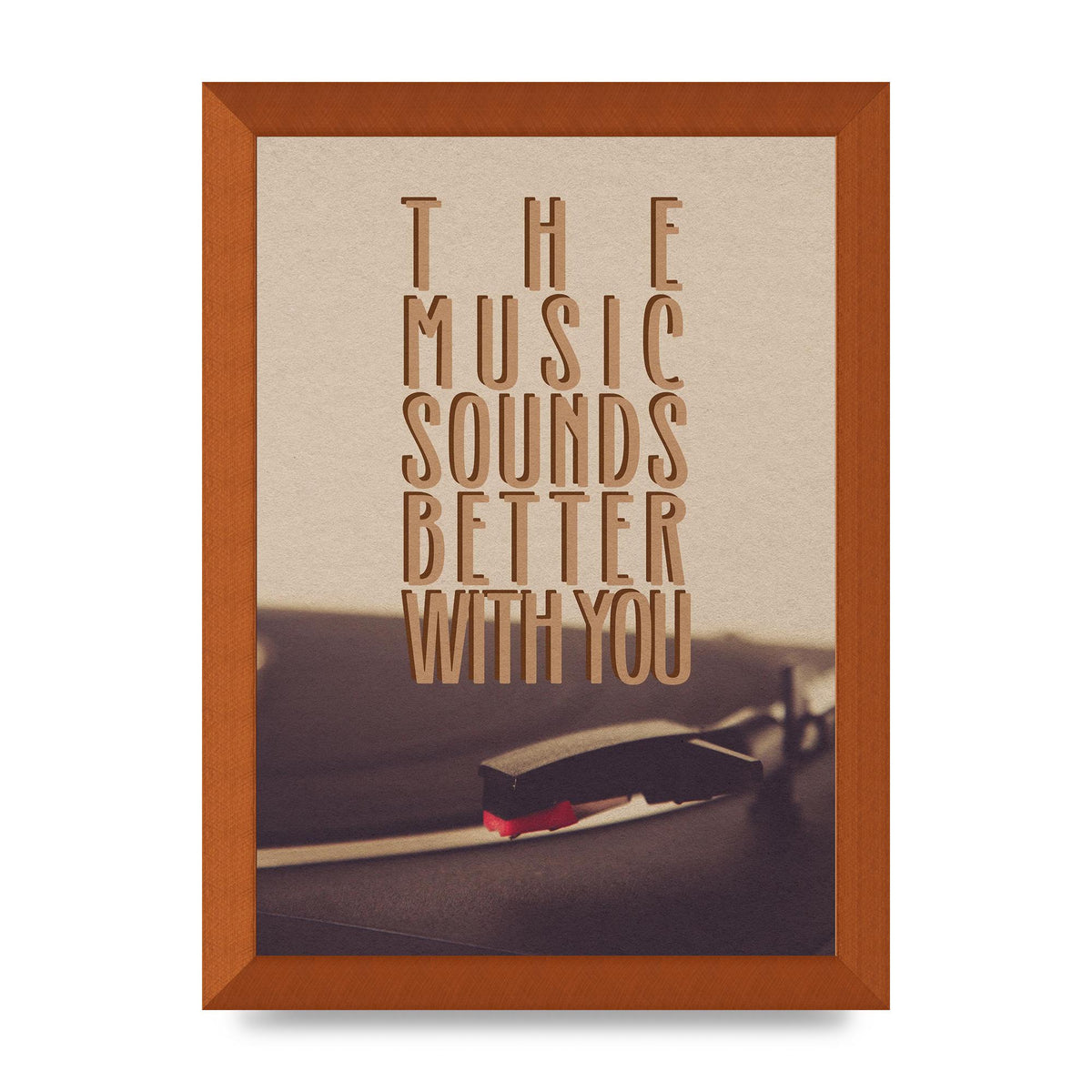 The Music Sounds Better With You" Art For The Home - A4 framed