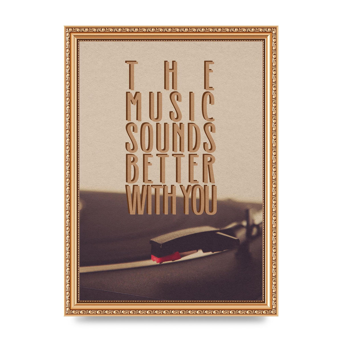 The Music Sounds Better With You" Art For The Home - A4 framed