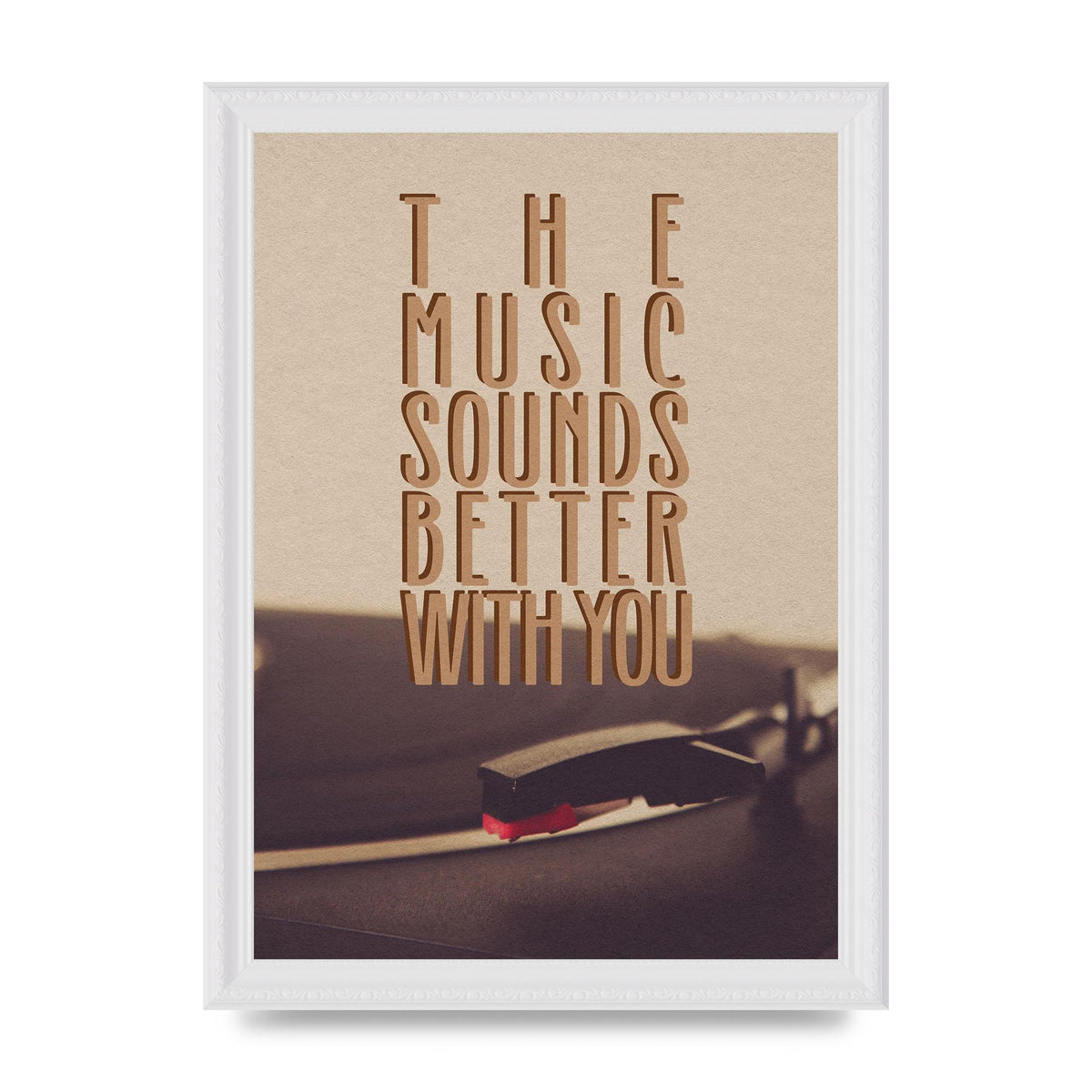 The Music Sounds Better With You" Art For The Home - A4 framed