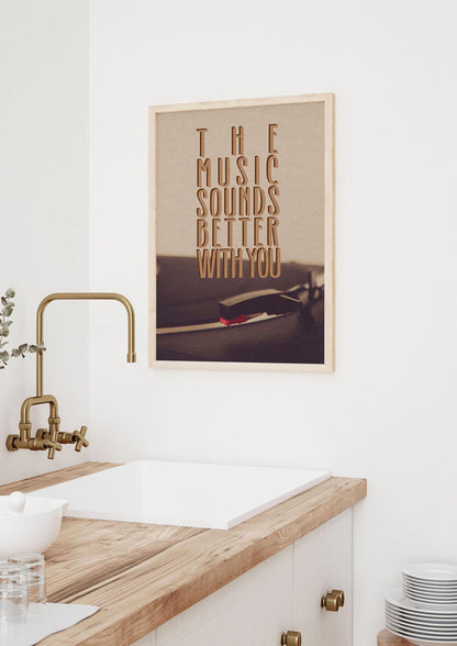The Music Sounds Better With You" Art For The Home - kitchen 3
