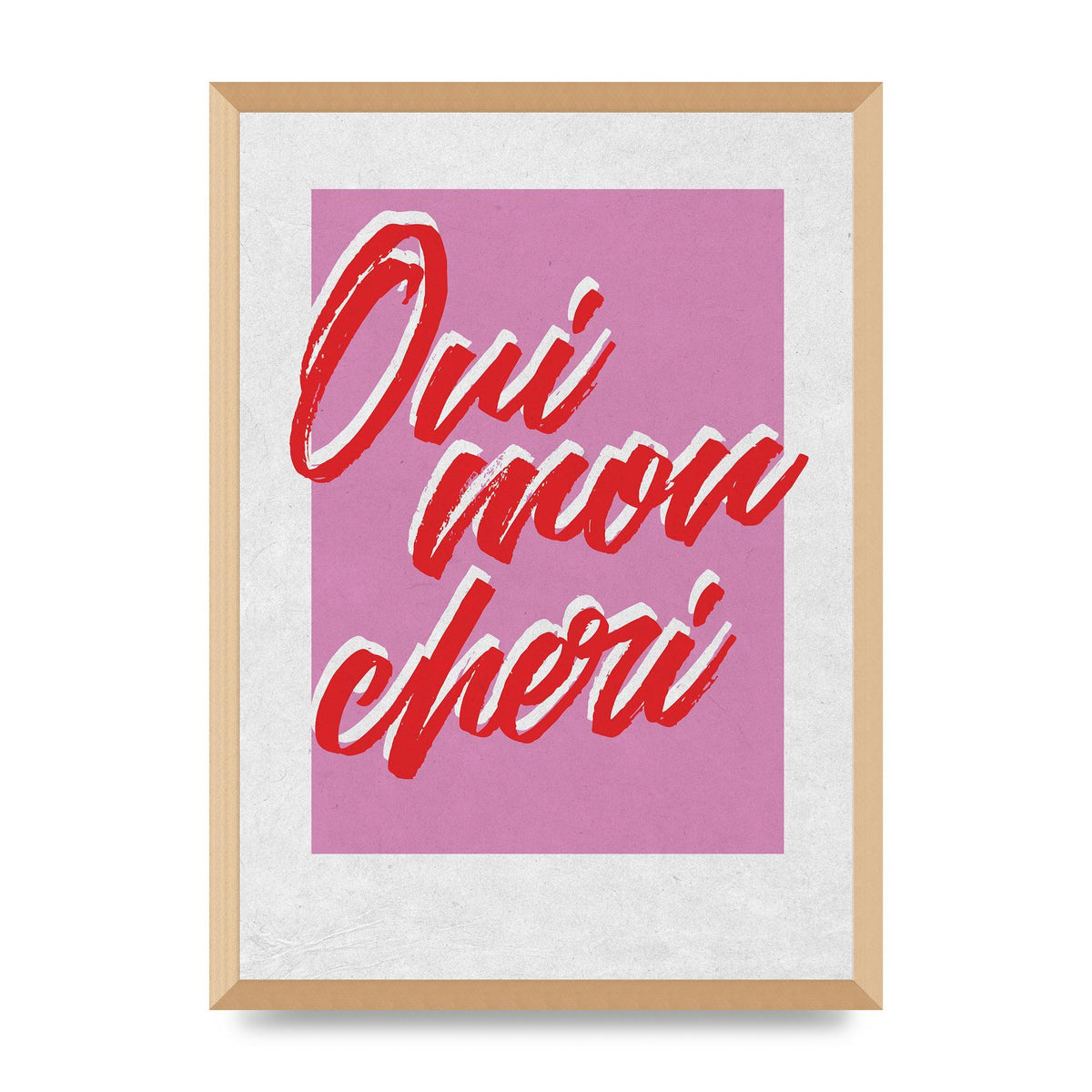 Oui Mon Cheri Yes Dear Go On" Wall Art - A2 framed