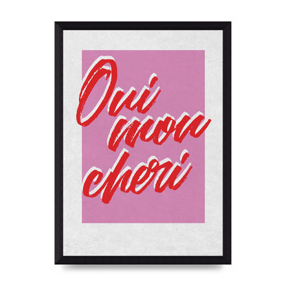 Oui Mon Cheri Yes Dear Go On" Wall Art - A4 framed