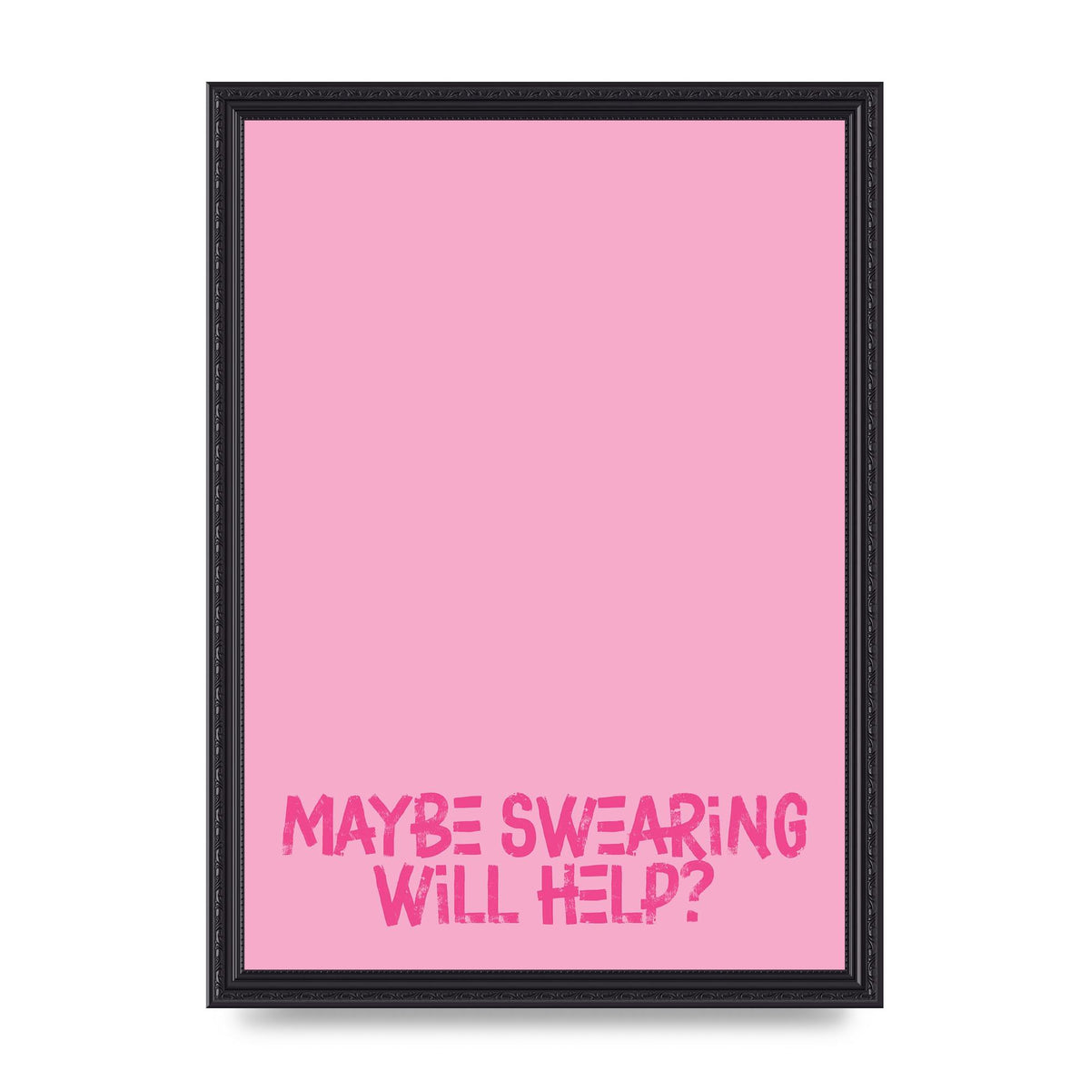 Maybe Swearing Will Help" Printed Poster - A3 framed