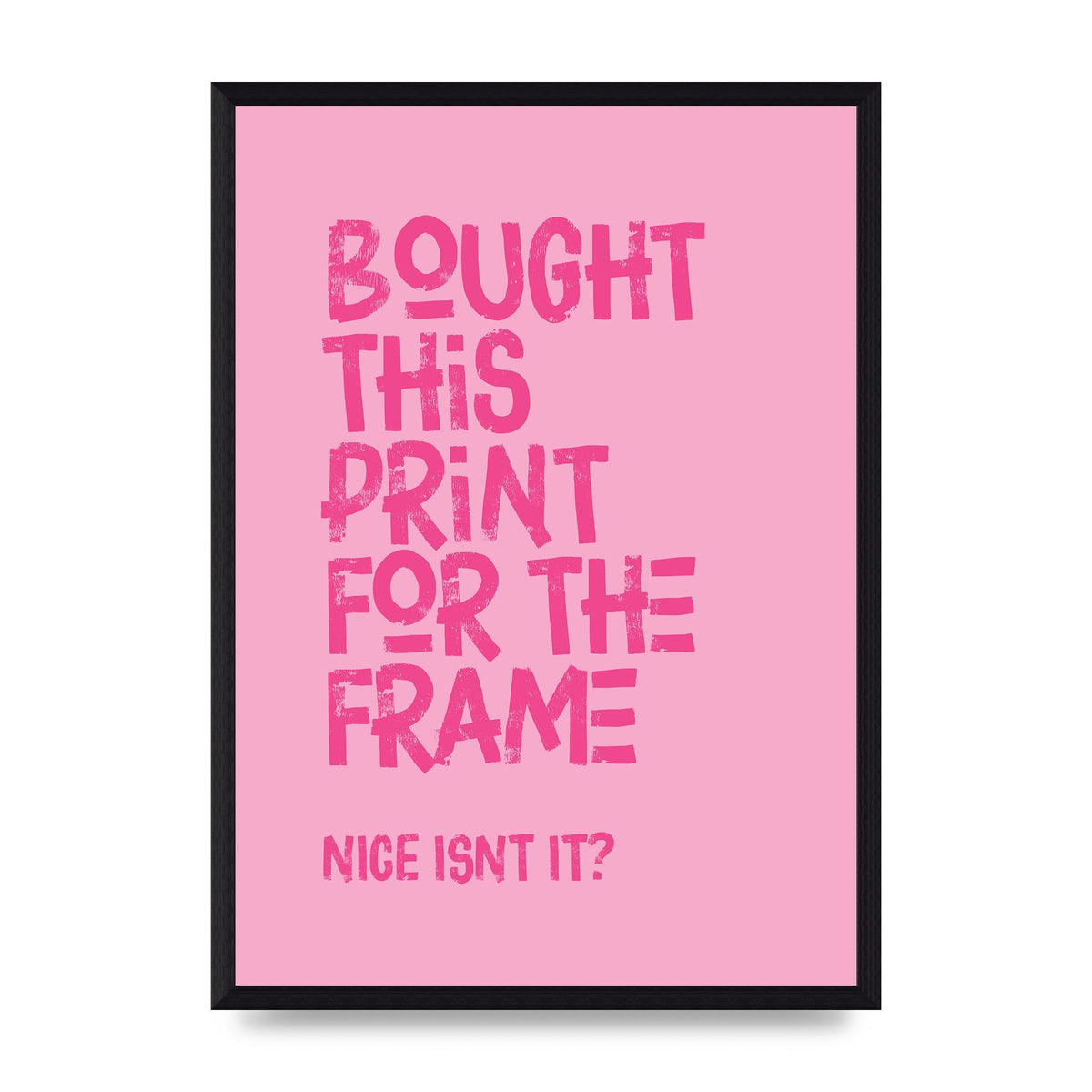 Bought For The Frame" Printed Poster - A3 framed